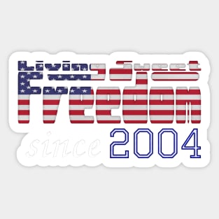 Living Sweet Freedom Since 2004 Sticker